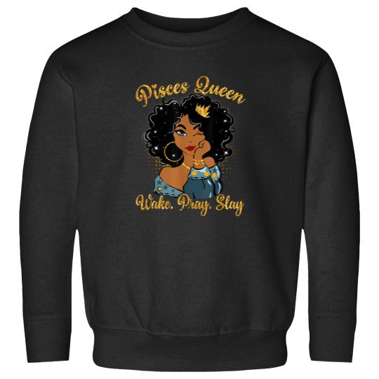 Discover Pisces Queen Wake Pray Slay Happy Birthday Sweatshirts