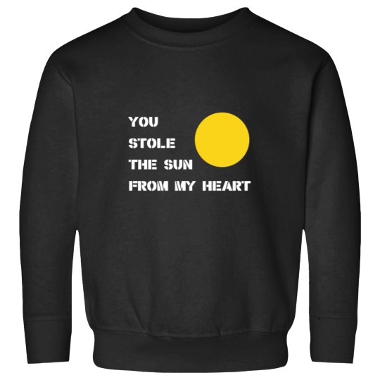 Discover You stole the sun from my heart white Sweatshirts