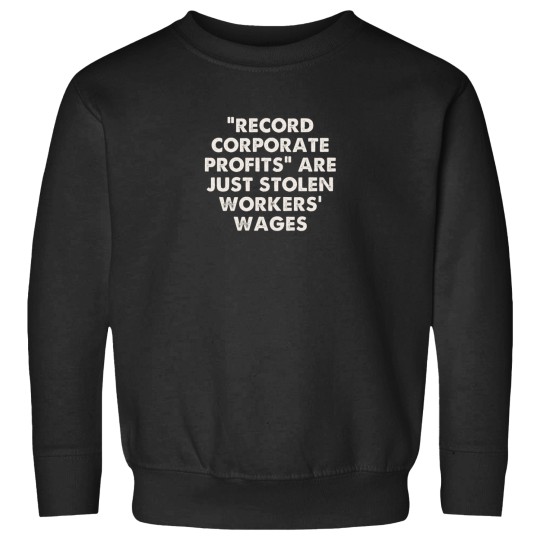 Discover Copy of “record corporate profits” 1 Sweatshirts