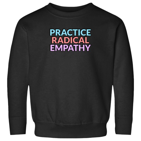 Discover Practice Radical Empathy Active T-Shirt 3769 Sweatshirts