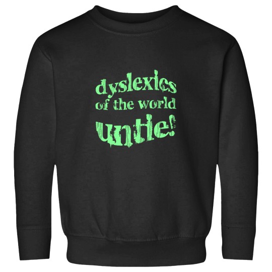 Discover Dyslexics of the WORLD UNTIE! Sweatshirts