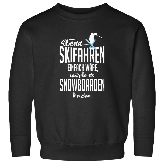Discover If skiing was easy - it would be called snowboarding! Sweatshirts