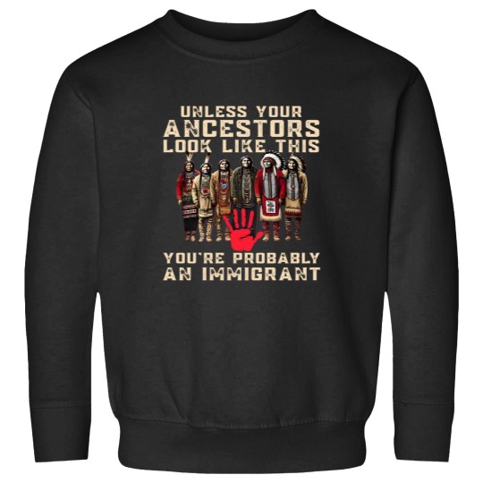 Discover Native American Sweatshirts Indigenous Sweatshirts Unless Your Ancestors Sweatshirts Ancestors Sweatshirts Native American Red Sweatshirts