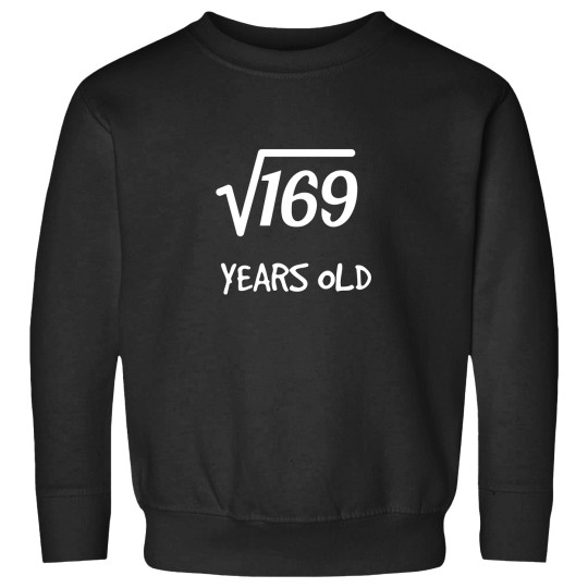 Discover Square Root of 169 13th Birthday 13 Years Old Boy Girl Sweatshirts