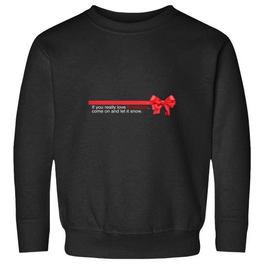 Discover Love Actually - If you really Christmas come on and let it snow Sweatshirts