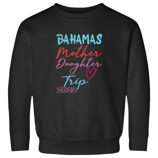 Discover Bahamas Mother Daughter Trip 2023 Bahamian Vacation Sweatshirts