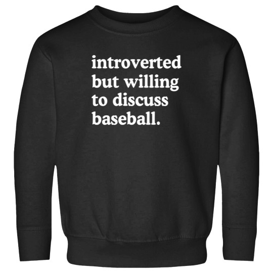 Discover Introverted But Willing To Discuss Baseball Sweatshirts