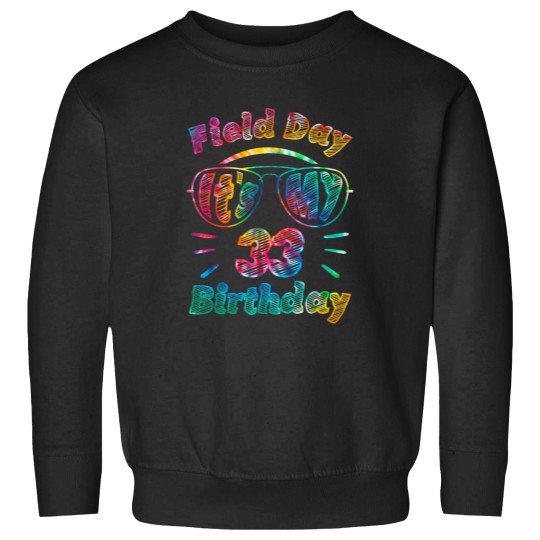 Discover Field Day Is My 33rd Birthday 33 Years Old Party Tie Dye Sweatshirts