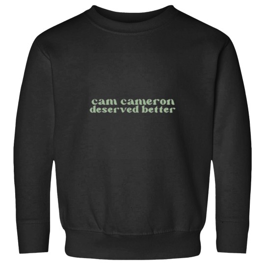 Discover cam cameron deserved better Sweatshirts
