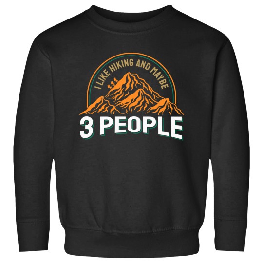 Discover I Like Hiking And Maybe 3 People Sweatshirts