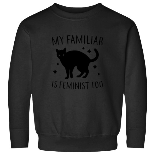 Discover My Familiar Is Feminist Too Sweatshirts