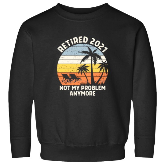 Discover Retired 2021 Retirement Gifts For Men & Women Funny Gift Sweatshirts