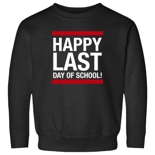 Discover Happy Last Day Of School Tee Cool Last Day Of School Tee Sweatshirts