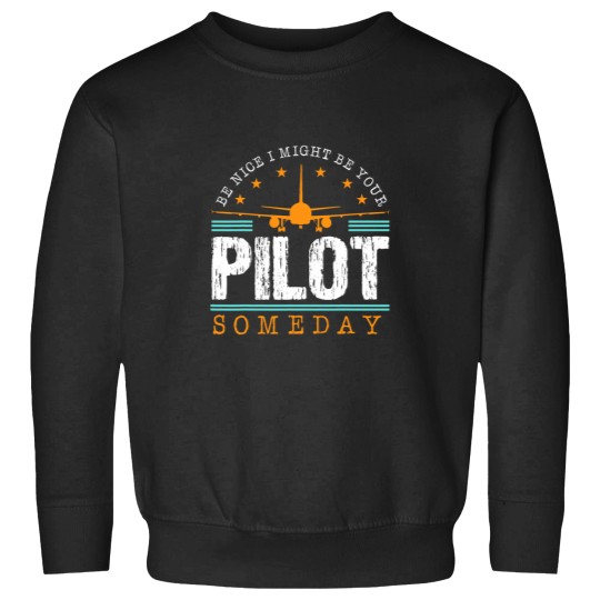 Discover Navigation Fly Be Nice I Might Be Your Pilot Someday Plane Sweatshirts
