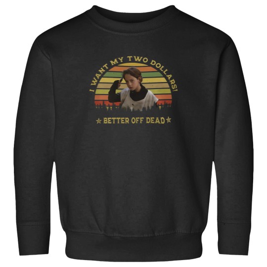 Discover I Want My Two Dollars Sweatshirts