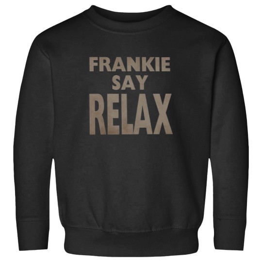Discover Frankie Say Relax Sweatshirts / TV Show Apparel / Fan Sweatshirts / Funny Sitcom