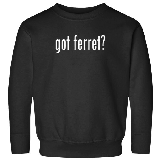 Discover Got Ferret ? Sweatshirts Sweatshirts Sweatshirts Gildan Free Sticker Cotton