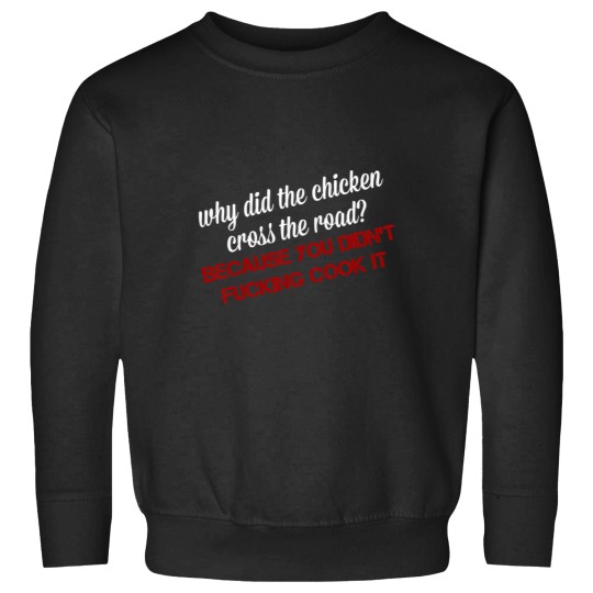 Discover why did the chicken cross road Sweatshirts