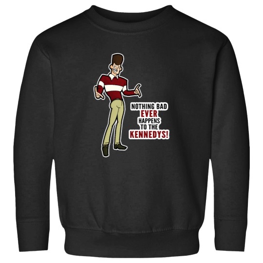 Discover Clone High JFK - Nothing Bad Ever Happens to the Kennedys Sweatshirts