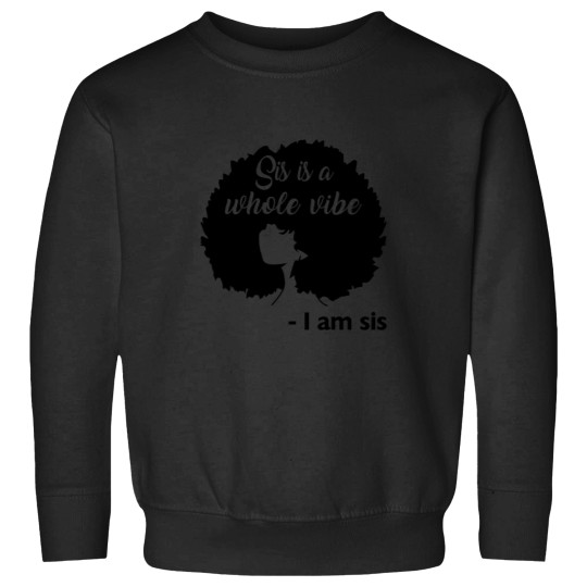 Discover Sis Is A Whole S Afro Hair African American Sweatshirts