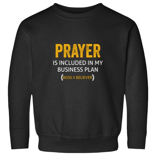 Discover Prayer Is Included In My Business Plan Awesome Boss Swea Sweatshirts