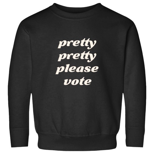 Discover Pretty Pretty Please Vote (1) Too Good For A Free Banana61 Sweatshirts