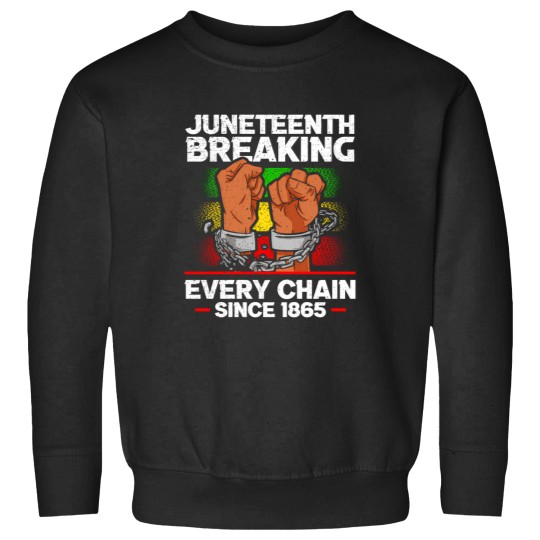 Discover Juneteenth Breaking Every Chain Since 1865 African American Sweatshirts