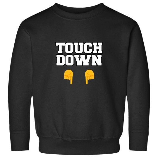 Discover Touch Down Funny Sweatshirts
