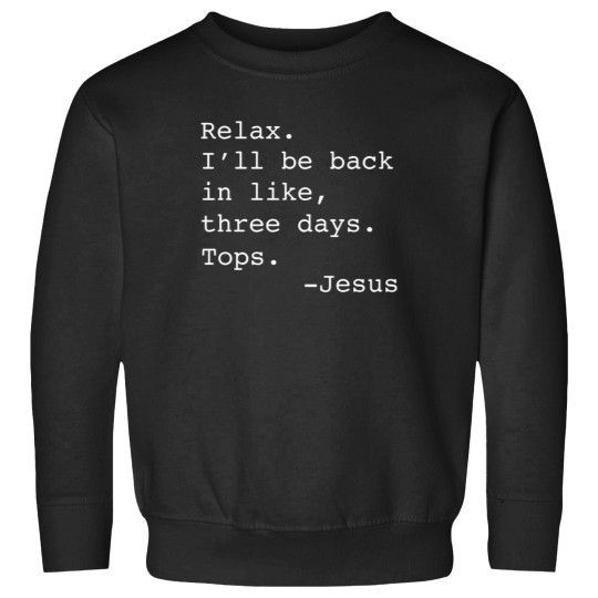 Discover Relax I'Ll Be Back Jesus Quote Funny Christian Jesus Sweatshirts