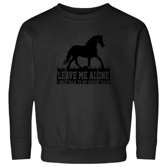 Discover Riding I Only Talk To My Horse Today Equestrian Dressage Sweatshirts