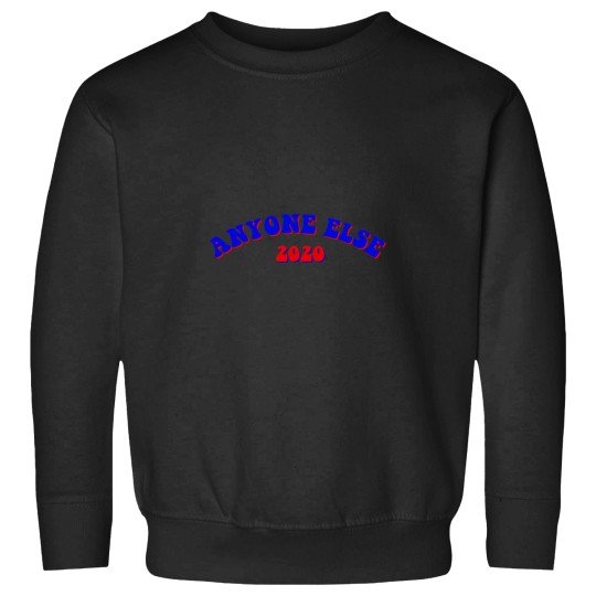 Discover Anyone-Else-2020 T-Shirt Sweatshirts