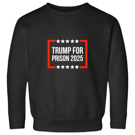 Discover T-Shirt Trump-For-Prison-2025 Sweatshirts