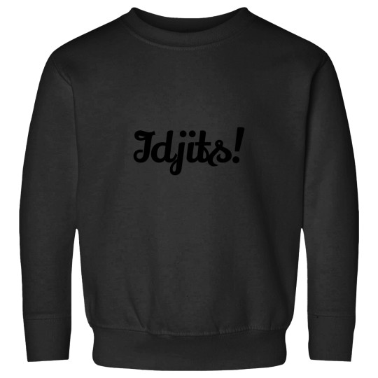 Discover 4409-Idjits T-Shirt Sweatshirts