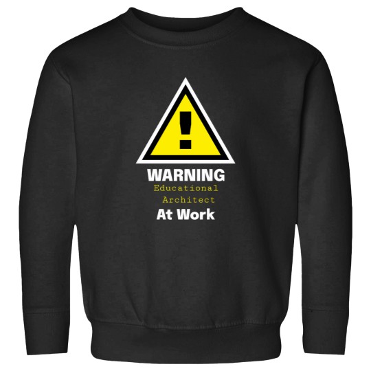 Discover Warning-Educational-Architect-At-Work---Gift-For-Architect T-Shirt Sweatshirts