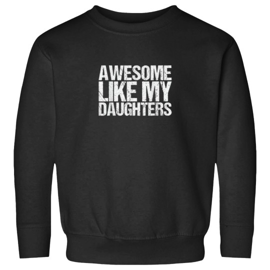 Discover Awesome_Like_My_DaughterS_Men_Funny_Fathers_Day_Da Sweatshirts