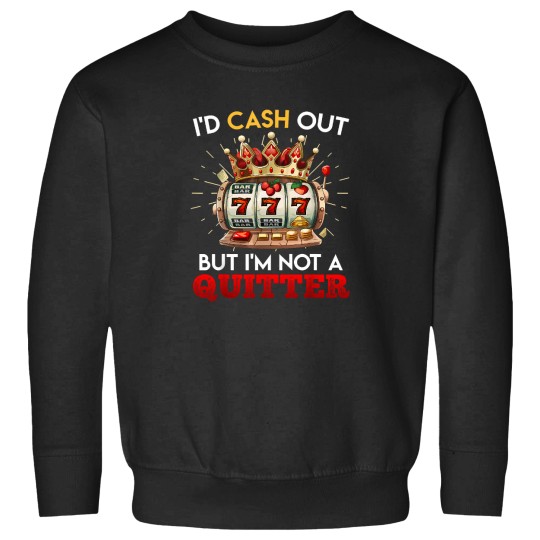 Discover Jackpot-Lover-I'D-Cash-Out-But-I'M-Not-A-Quitter-Funny-T-Shirt Sweatshirts