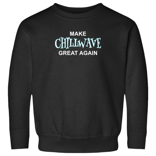 Discover Make-Chillwave-Great-Again T-Shirt Sweatshirts