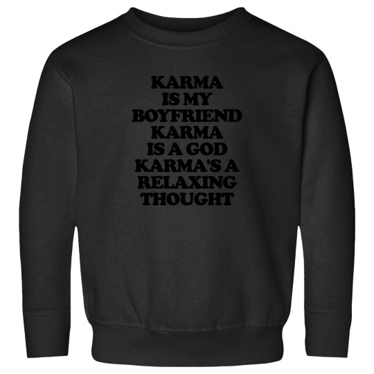 Discover Karma-Is-My-Boyfriend-Karma-Is-A-God-Karma'S-A-Relaxing-Thought T-Shirt Sweatshirts