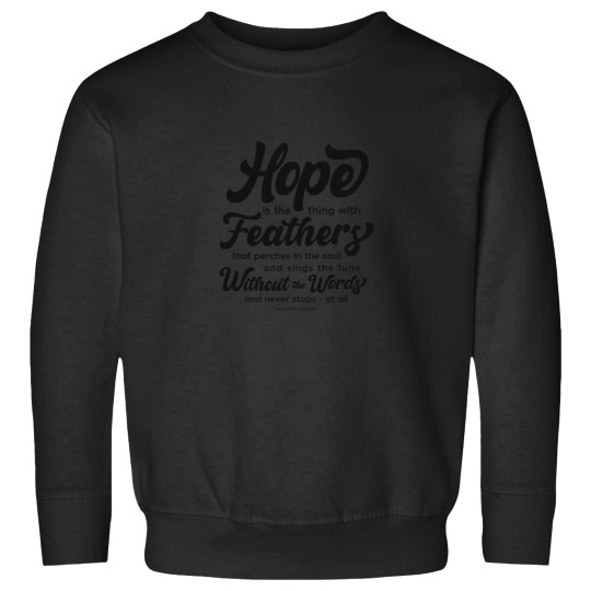Discover Hope is the thing with feathers - Dickinson Quote Sweatshirts