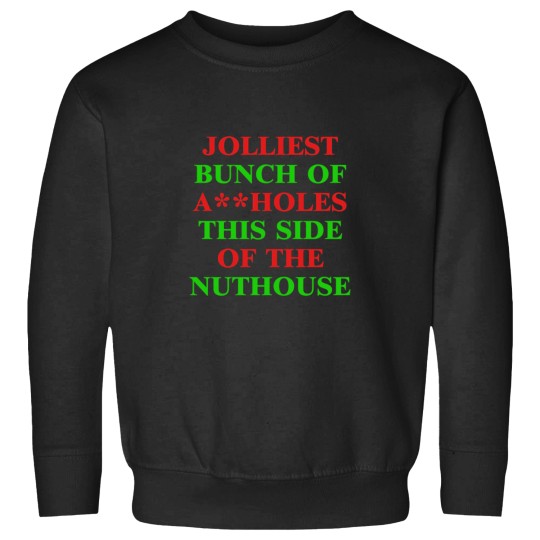 Discover Best-Seller-Jolliest-Bunch-Of-Assholes-This-Side-Of-The-Nuthouse-- Sweatshirts