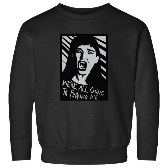 Discover We’re All Going To Die Sweatshirts