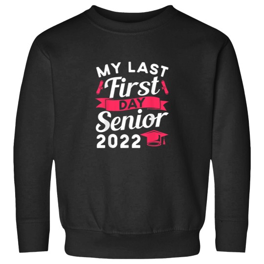 Discover My Last First Day Class Of 2022 Senior Graduatio Sweatshirts