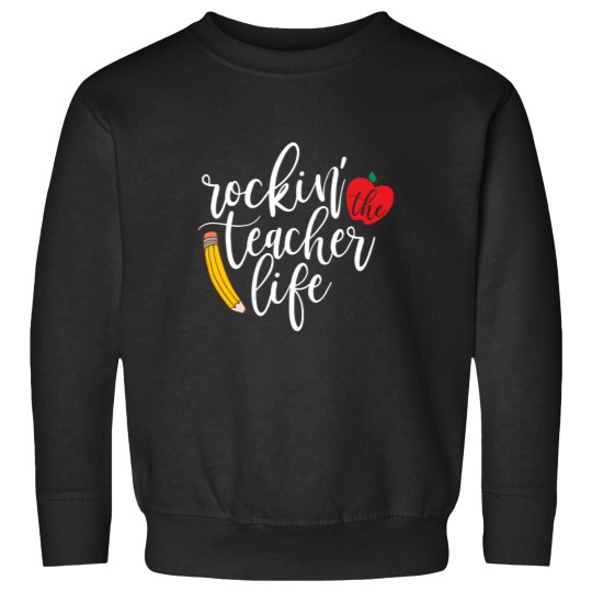 Discover Teachers Rockin' The Teacher Life Sweatshirts