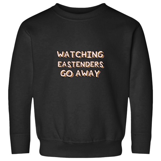Discover Watching Eastenders Go Away Sweatshirts
