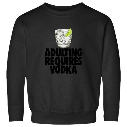 Discover Adulting Requires Vodka Sweatshirts