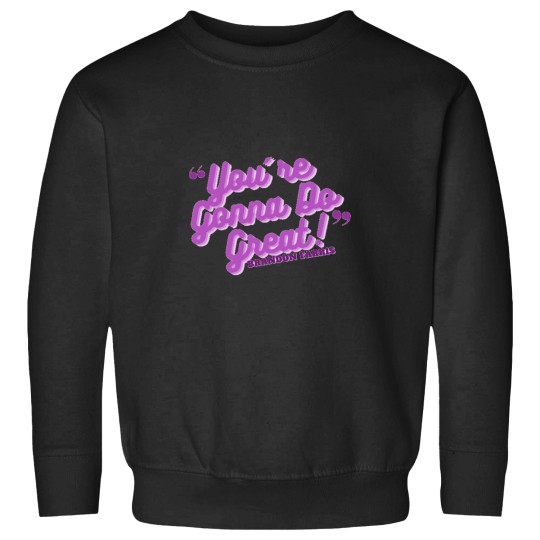 Discover You're Gonna Do Great!- Brandon Farris Sweatshirts