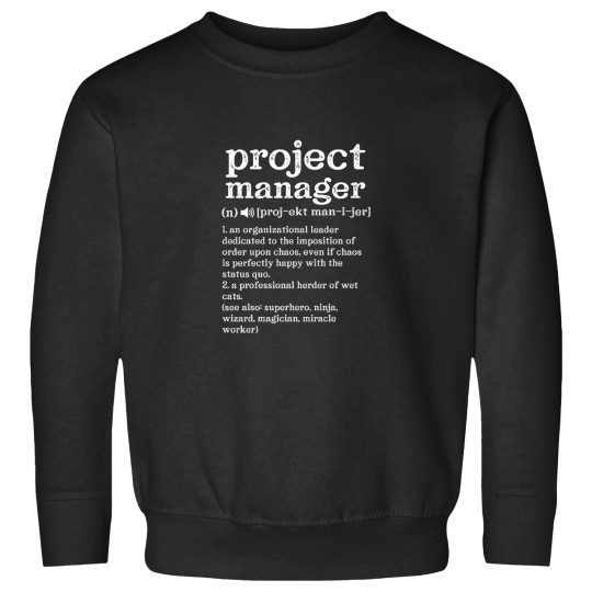 Discover Project Manager Definition an organizational leader dedicated Sweatshirts