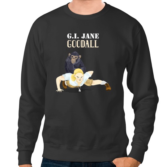Discover GI Jane Goodall Sweatshirts