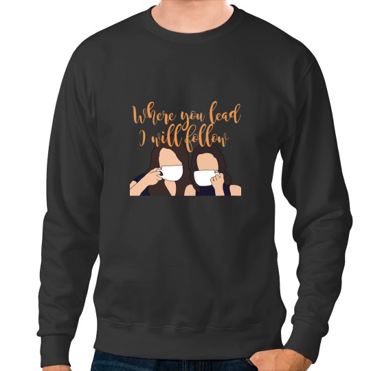 Discover Where you lead I will follow Sweatshirts