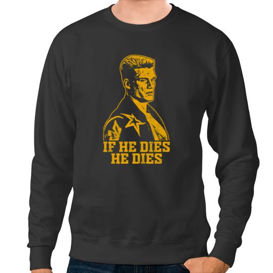 Discover If he dies he dies Sweatshirts